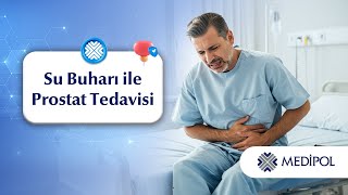 Kesi Olmadan Prostat Tedavisi: Su Buharı (Rezum) Yöntemi