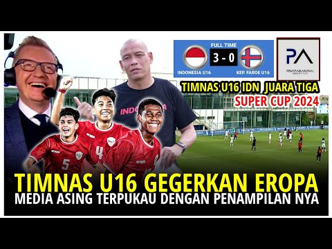TIMNAS U16 JUARA 3 SUPER CUP 2024~Media Asing Terpukau Penampilan Luar biasa timnas u16