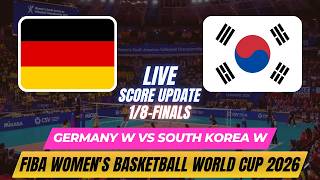 Germany Vs South Korea | 1/8-Finals | FIBA Women's Basketball World Cup 2026 | Live Score Update