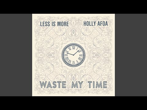 Waste My Time (feat. Holly Afoa)