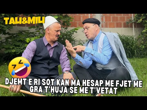 Djemt e ri sot kan ma hesap me Fjet me gra t'Huja se me t'Vetat | Tali & Mili