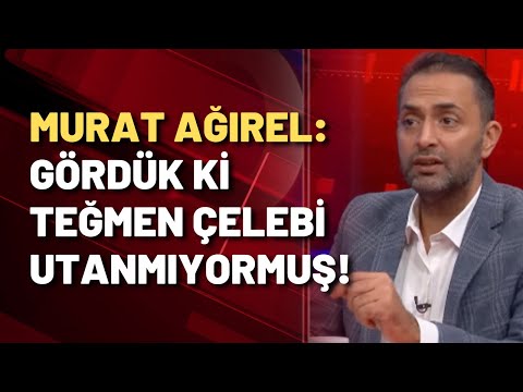 Murat Ağırel'den Mehmet Ali Çelebi'ye: Kardeşim diye hitap ederdim!