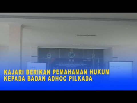 KAJARI BERIKAN PEMAHAMAN HUKUM KEPADA BADAN ADHOC PILKADA