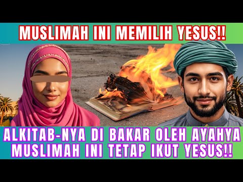 WAJIB TONTON! ALKITABNYA DI BAKAR TAPI MUSLIMAH INI TETAP PILIH YESUS SEBAGAI JALAN KESELAMATANNYA!!