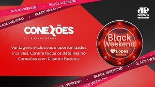 CONEXÕES EDIÇÃO EXTRA | Ricardo Bezerra apresenta a Black Weekend  Lopes IMMOBILIS