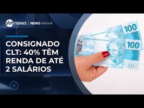 Mais de 40% do consignado CLT está com renda de até 2 salários, diz levantamento | #NewsManhã