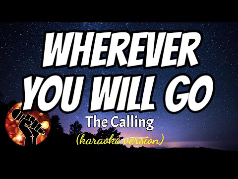 WHEREVER YOU GO WILL  – THE CALLING (karaoke version)