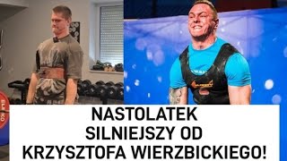 SILNIEJSZY OD KRZYSZTOFA WIERZBICKIEGO! *utalentowany nastolatek