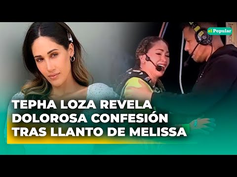 Tepha Loza comparte DESGARRADORA confesión tras LLANTO de su hermana Melissa Loza