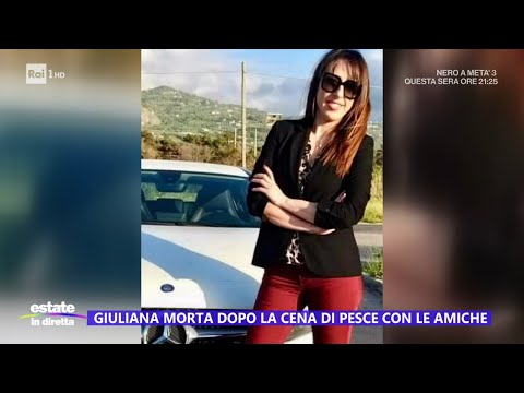 Giuliana morta dopo la cena di pesce con le amiche - Estate in diretta 29/07/2024