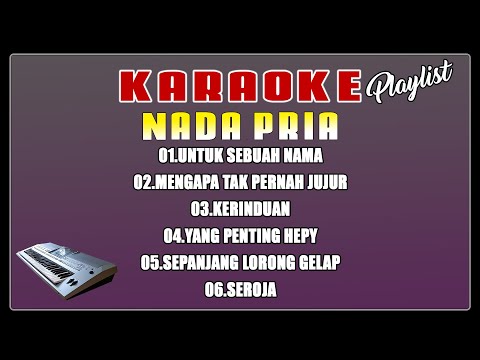 KARAOKE NOSTALGIA PLAYLIST - 6 LAGU PILIHAN TERBAIK ~ NADA PRIA