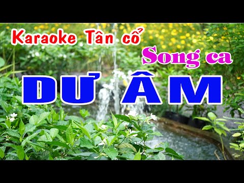 Karaoke tân cổ DƯ ÂM – SONG CA