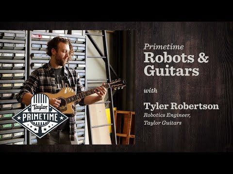 Robots & Guitars | Taylor Primetime | Episode 60