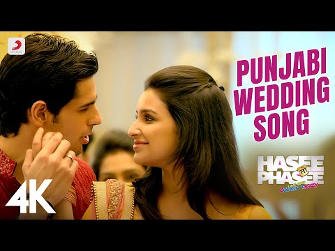 Punjabi Wedding Song - Hasee Toh Phasee | Parineeti, Sidharth | Sunidhi, Benny Dayal | 4K