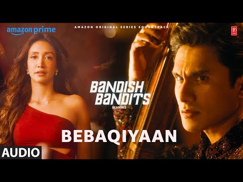 Bandish Bandits S2: Bebaqiyaan (Audio) | Ritwik, Shreya, Nikhita Gandhi,yashaswini, Meghdeep, Nashra