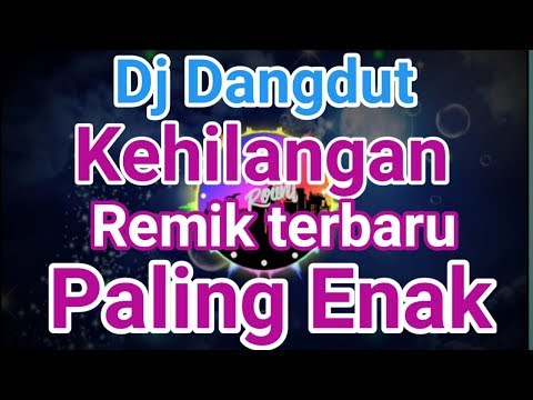 Dj Dangdut Kehilangan||Rhoma||Remik terbaru Paling Enak 2019