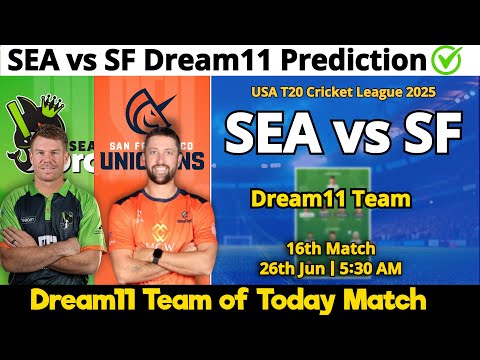 SEA vs SF Dream11 Prediction | Dream11 Team Of Today Match | SEA vs SF Dream11