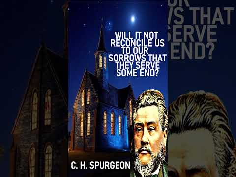 Will it not Reconcile us to our Sorrows that they Serve Some End? - Charles Spurgeon Sermon #shorts