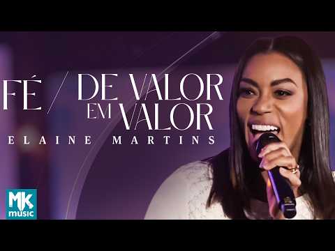 Elaine Martins - Fé / De Valor Em Valor (Clipe Oficial MK Music)