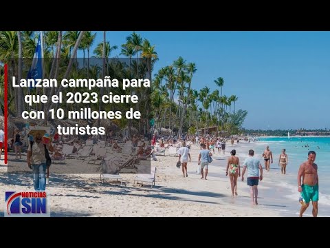 Lanzan campaña para que el 2023 cierre con 10 millones de turistas