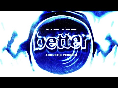 MK, BURNS - Better (Acoustic Version - Official Visualiser) ft. Teddy Swims
