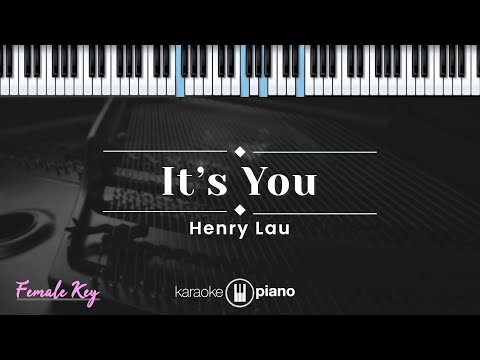 It’s You - Henry Lau  (KARAOKE PIANO - FEMALE KEY)