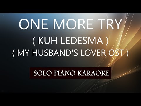 ONE MORE TRY ( KUH LEDESMA ) ( MY HUSBAND’S LOVER OST ) PH KARAOKE PIANO by REQUEST (COVER_CY)