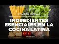 Essential Ingredients in Latin American Cuisine