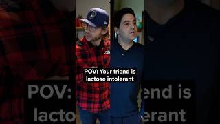 POV your friend is lactose intolerant