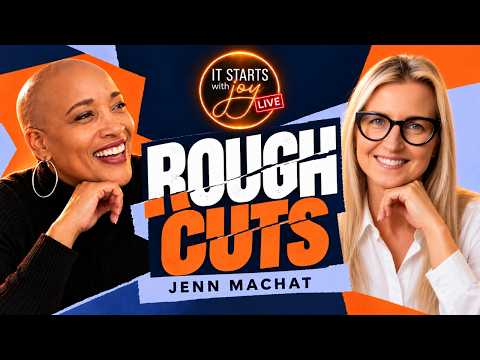 It Starts with Joy: ROUGH CUTS #7 | Jenn Machat