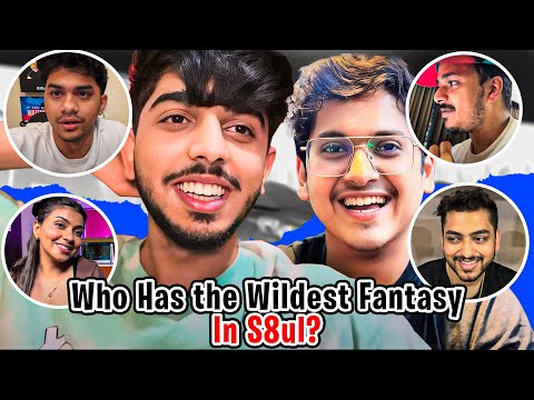 Who Has The Wildest Fantasy in S8UL ?