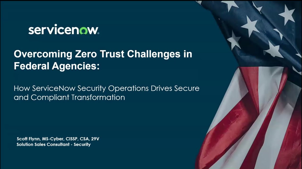 ServiceNow Federal Tech Talk: Overcoming Zero Trust Challenges in Federal Agencies:
