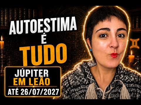 JÚPITER EM LEÃO: autoestima é tudo