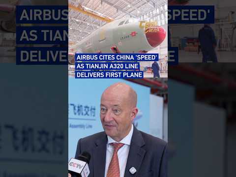 Airbus China COO hails speed of A320 assembly line in Tianjin #CoolChina