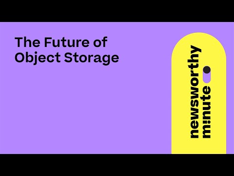 The future of object storage | Newsworthy Minute