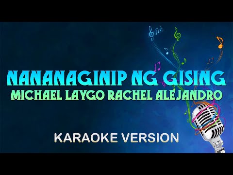 Michael Laygo Rachel Alejandro – Nananaginip Ng Gising (Karaoke)