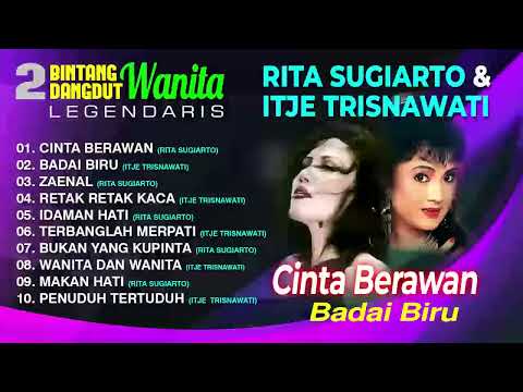 Rita Sugiarto & Itje Trisnawati  - 2 BINTANG DANGDUT WANITA LEGENDARIS