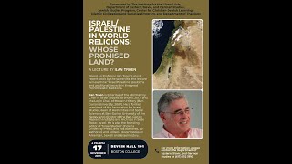 ISRAEL/PALESTINE IN WORLD RELIGIONS: WHOSE PROMISED LAND? A Lecture by Ilan Troen