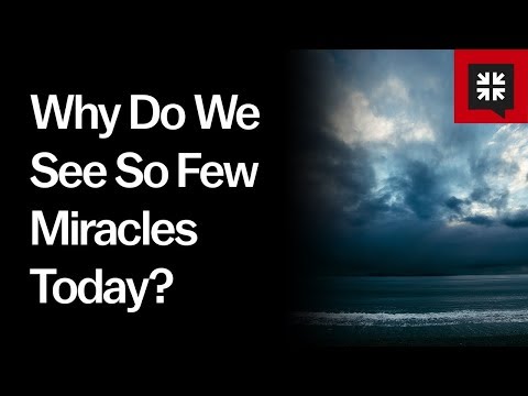 Why Do We See So Few Miracles Today? // Ask Pastor John