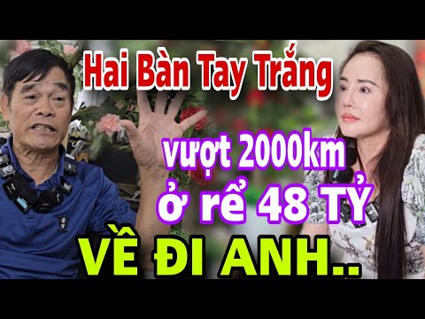 TRỜI Ạ U70 Vượt 2000km Tuyển Vợ  48 Tỷ Đòi Ở Rể VỀ ĐI ANH