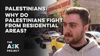 Palestinians: Why do resistance fighters fight from residential areas?