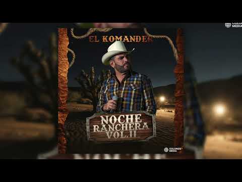 El Komander - Noche Ranchera Vol. 2 (Disco Completo)