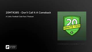 20MT#265 – Don’t Call It A Comeback
