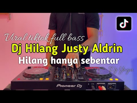 DJ HILANG HANYA SEBENTAR - HILANG JUSTY VIRAL FULL BASS 2025