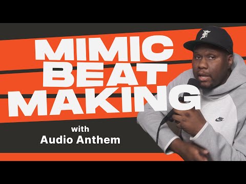 Mimic Beatmaking Episode 3 - Audio Anthem