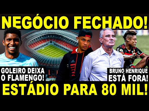 NEGÓCIO FECHADO NO FLA! ESTÁDIO PARA 80 MIL! GOLEIRO DEIXA O FLA! BH FORA!