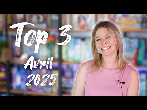 TOP 3 des MEILLEURS JEUX DE SOCIÉTÉ D'AVRIL 2025