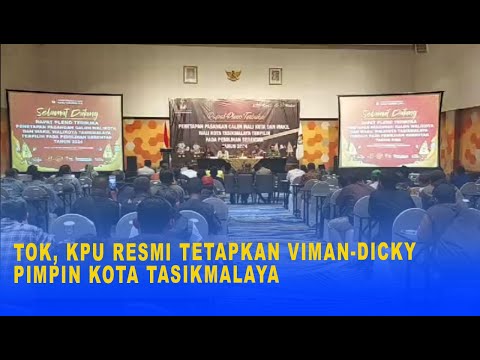 TOK, KPU RESMI TETAPKAN VIMAN DICKY PIMPIN KOTA TASIKMALAYA