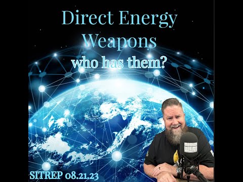 Direct Energy Weapons - Who Has Them? SITREP 8.21.23