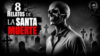 8 HISTORIAS de TERROR de La SANTA MUERTE - INFRAMUNDO RELATOS DE TERROR (Maratón)